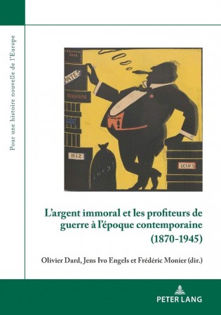 L'argent immoral et les profiteurs de guerre à l'époque contemporaine (1870-1945), janv. 2021